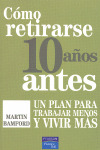 COMO RETIRARSE 10 AÑOS ANTES