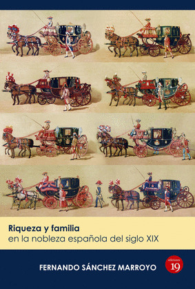 RIQUEZA Y FAMILIA LA NOBLEZA ESPAÑOLA EN EL SIGLO XIX