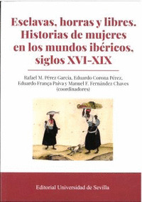 ESCLAVAS, HORRAS Y LIBRES. HISTORIAS DE MUJERES EN LOS MUNDOS IBÉRICOS, SIGLOS X