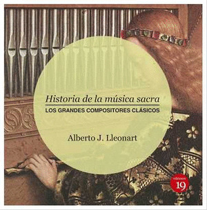 HISTORIA DE LA MÚSICA SACRA: LOS GRANDES COMPOSITORES CLÁSICOS