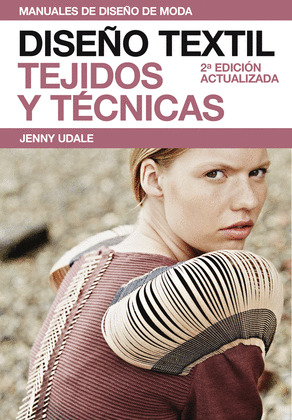DISEÑO TEXTIL. TEJIDOS Y TÉCNICAS (2ª EDICIÓN ACTUALIZADA)