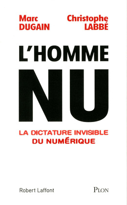L'HOMME NU - LA DICTATURE INVISIBLE DU NUMERIQUE