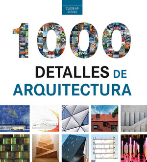 1000 DETALLES DE ARQUITECTURA (CLOSE-UP)
