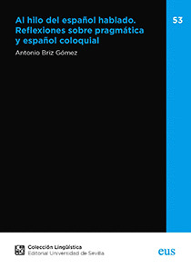 AL HILO DEL ESPAÑOL HABLADO. REFLEXIONES SOBRE PRAGMATICA Y ESPAÑOL COLOQUIAL