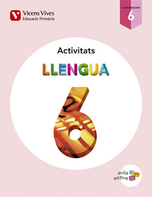 LLENGUA 6 BALEARS ACTIVITATS (AULA ACTIVA)