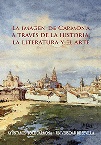 LA IMAGEN DE CARMONA A TRAVES DE LA HISTORIA, LA LITERATURA Y EL ARTE