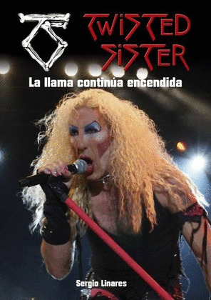TWISTED SISTER. LA LLAMA CONTINÚA ENCENDIDA