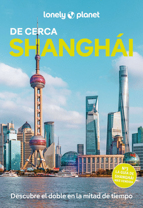 SHANGHÁI DE CERCA. GUÍA LONELY PLANET DE CERCA (2025)