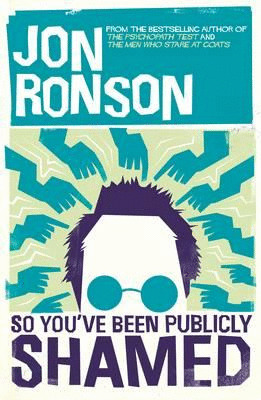 SO YOU' VE BEEN PUBLICLY SHAMED
