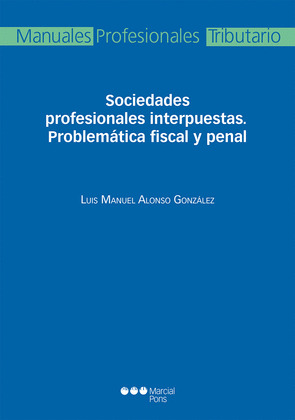 SOCIEDADES PROFESIONALES INTERPUESTAS. PROBLEMATICA FISCAL Y PENAL