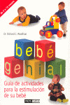BEBÉ GENIAL: GUÍA DE ACTIVIDADES PARA LA ESTIMULACIÓN DE SU BEBÉ