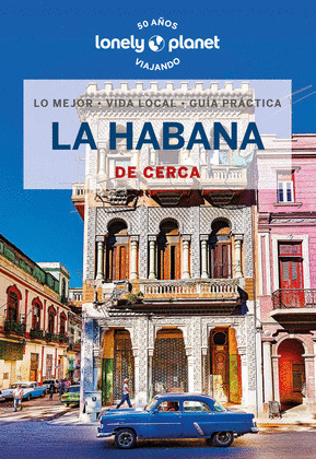 LA HABANA DE CERCA. GUÍA LONELY PLANET DE CERCA (2024)