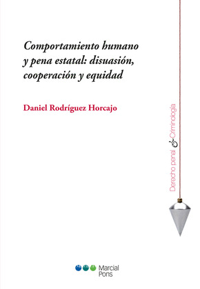 COMPORTAMIENTO HUMANO Y PENA ESTATAL: DISUASION, COOPERACION Y EQUIDAD