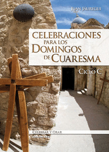 CELEBRACIONES PARA LOS DOMINGOS DE CUARESMA CICLO C