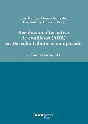 RESOLUCION ALTERNATIVA DE CONFLICTOS (ADR) EN DERECHO TRIBUTARIO COMPARADO