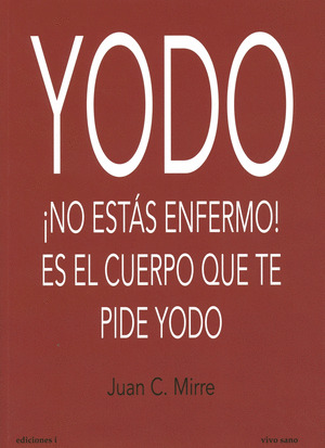 YODO: ¡NO ESTÁS ENFERMO! ES EL CUERPO QUE TE PIDE YODO