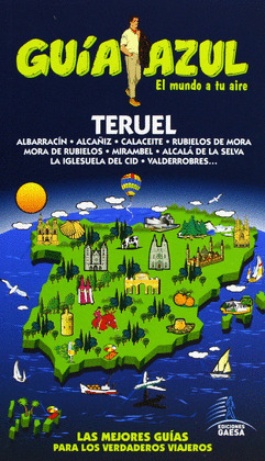TERUEL. GUIA AZUL EL MUNDO A TU AIRE (2013)