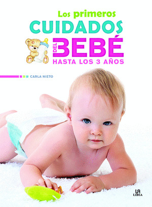 PRIMEROS CUIDADOS DEL BEBÉ HASTA LOS 3 AÑOS, LOS