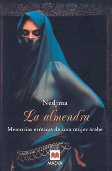 LA ALMENDRA. MEMORIAS EROTICAS DE UNA MUJER ARABE