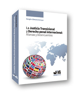 LA JUSTICIA TRANSICIONAL Y DERECHO PENAL INTERNACIONAL: ALIANZAS