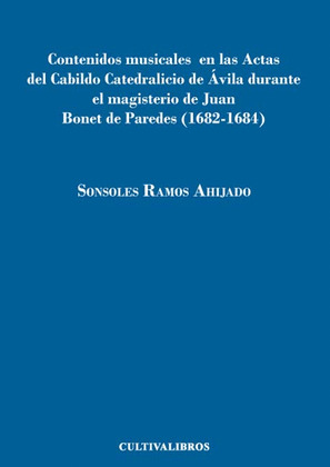 CONTENIDOS MUSICALES EN LAS ACTAS DE CABILDO CATEDRALICIO DE ÁVILA DURANTE EL MA