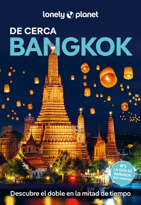 BANGKOK DE CERCA. GUÍA LONELY PLANET DE CERCA (2025)