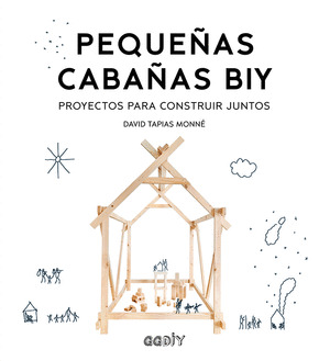 PEQUEÑAS CABAÑAS BIY (BUILD IT YOURSELF)
