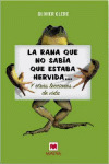 RANA QUE NO SABIA QUE ESTABA HERVIDA, LA (Y OTRAS LECCIONES DE VIDA)