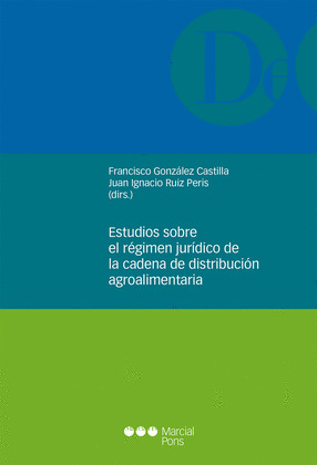 ESTUDIOS SOBRE EL REGIMEN JURIDICO DE LA CADENA DE DISTRIBUCION AGROALIMENTARIA