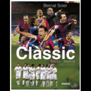 EL CLÀSSIC: BARÇA-MADRID (1902-2012)