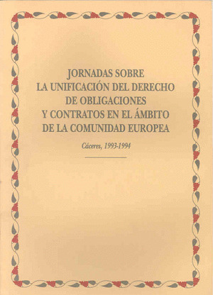 JORNADAS SOBRE LA UNIFICACIÓN DEL DERECHO DE OBLIGACIONES Y CONTRATOS EN EL ÁMBI