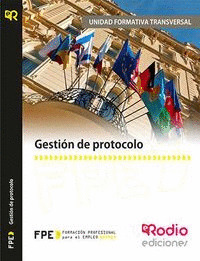 GESTIÓN DE PROTOCOLO. UF0043. RECEPCIÓN Y ATENCIÓN AL CLIENTE MF0264_3. FAMILIA