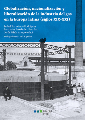 GLOBALIZACION, NACIONALIZACION Y LIBERALIZACION DE LA INDUSTRIA DEL GAS EN LA EU