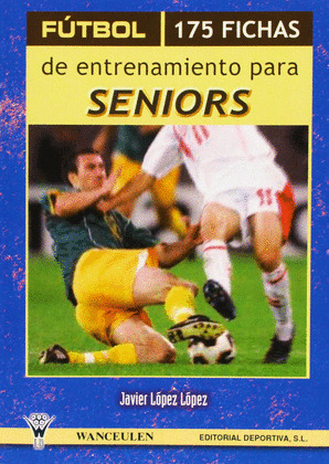 FÚTBOL, 175 FICHAS DE ENTRENAMIENTO PARA SENIORS