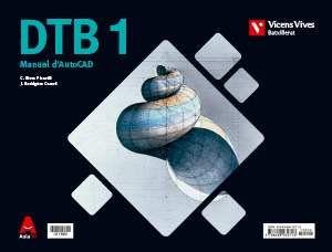 DTB DIBUIX TECNIC+ MANUAL AUTOCAD BATX AULA 3D