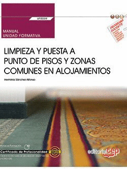 MANUAL. LIMPIEZA Y PUESTA A PUNTO DE PISOS Y ZONAS COMUNES EN ALOJAMIENTOS (UF00