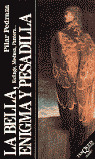 BELLA ENIGMA Y PESADILLA, LA