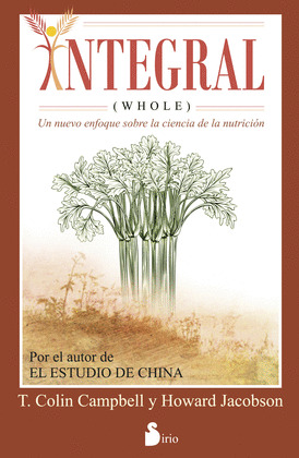 INTEGRAL (WHOLE). UN NUEVO CONCEPTO SOBRE LA CIENCA DE LA NUTRICIÓN