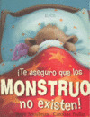 TE ASEGURO QUE LOS MONSTRUOS NO EXISTEN