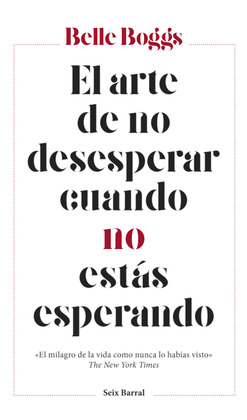 ARTE DE NO DESESPERAR CUANDO NO ESTÁS ESPERANDO, EL