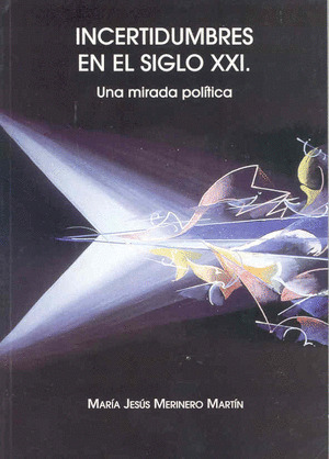 INCERTIDUMBRES EN EL SIGLO XXI. UNA MIRADA POLÍTICA