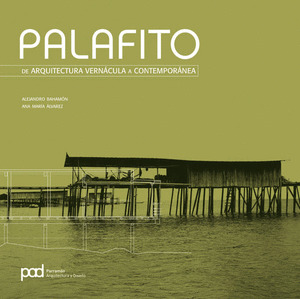 PALAFITO: DE ARQUITECTURA VERNACULA A CONTEMPORANEA