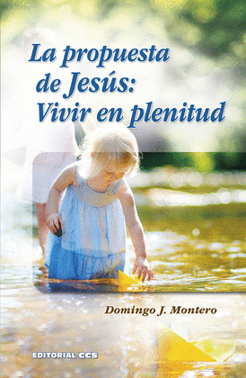 LA PROPUESTA DE JESUS: VIVIR EN PLENITUD