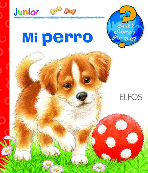 MI PERRO (¿QUÉ?¿COMO?¿POR QUE? JUNIOR)