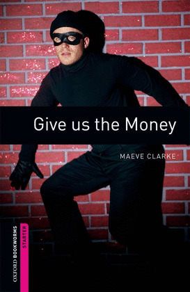 GIVE US THE MONEY (BKW.STARTERS)