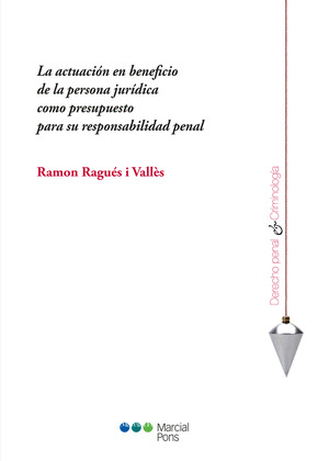 LA ACTUACION EN BENEFICIO DE LA PERSONA JURIDICA COMO PRESUPUESTO PARA SU RESPON