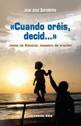 «CUANDO OREIS, DECID...»