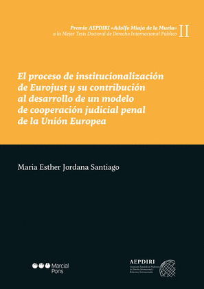 EL PROCESO DE INSTITUCIONALIZACION DE EUROJUST Y SU CONTRIBUCION AL DESARROLLO D
