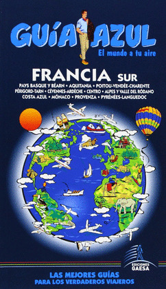 FRANCIA SUR. GUIA AZUL EL MUNDO A TU AIRE (2013)