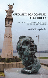 BUSCANDO LOS CONFINES DE LA TIERRA. UN RECUERDO DE JUAN DE LA COS